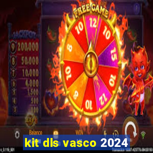 kit dls vasco 2024